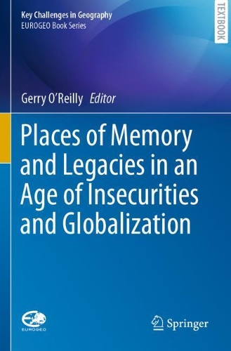 Places of Memory and Legacies in an Age of Insecurities and Globalization. 2020 ed.
