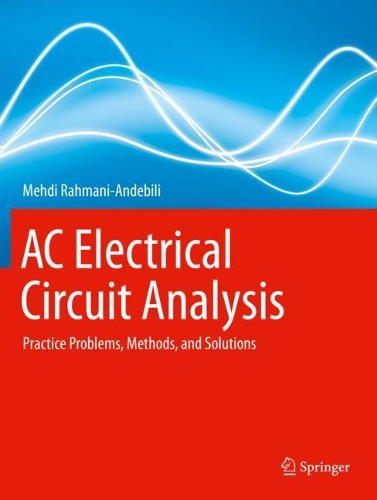 AC Electrical Circuit Analysis: Practice Problems, Methods, and Solutions. 2021 ed.