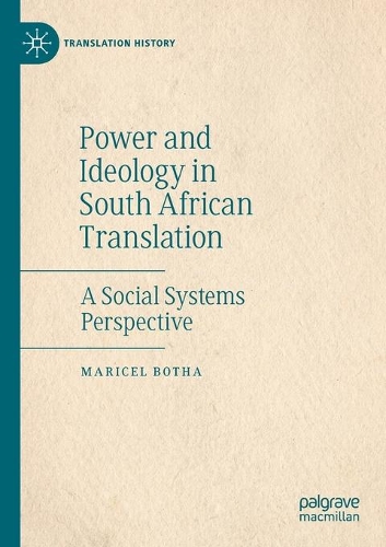 Power and Ideology in South African Translation: A Social Systems Perspective. 2020 ed.