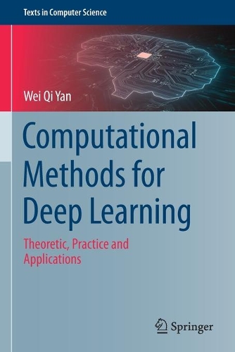 Computational Methods for Deep Learning: Theoretic, Practice and Applications. 2021 ed.