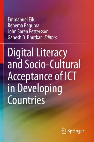 Digital Literacy and Socio-Cultural Acceptance of ICT in Developing Countries. 2021 ed.