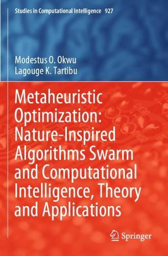 Metaheuristic Optimization: Nature-Inspired Algorithms Swarm and Computational Intelligence, Theory and Applications. 2021 ed.