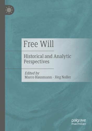 Free Will: Historical and Analytic Perspectives. 2021 ed.