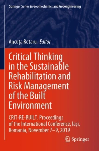 Critical Thinking in the Sustainable Rehabilitation and Risk Management of the Built Environment: CRIT-RE-BUILT. Proceedings of the International Conference, Ia?i, Romania, November 7-9, 2019. 1st ed. 2021