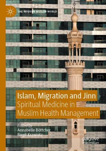 Islam, Migration and Jinn: Spiritual Medicine in Muslim Health Management. 2021 ed.