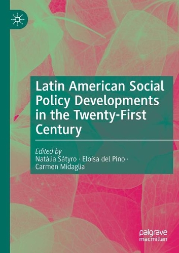 Latin American Social Policy Developments in the Twenty-First Century. 2021 ed.
