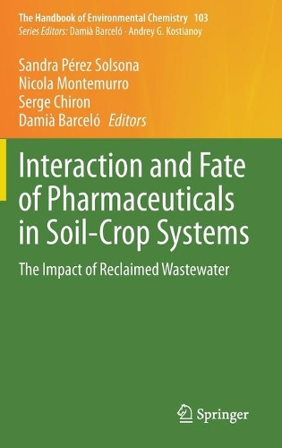Interaction and Fate of Pharmaceuticals in Soil-Crop Systems: The Impact of Reclaimed Wastewater. 2021 ed.