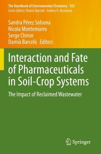 Interaction and Fate of Pharmaceuticals in Soil-Crop Systems: The Impact of Reclaimed Wastewater. 2021 ed.