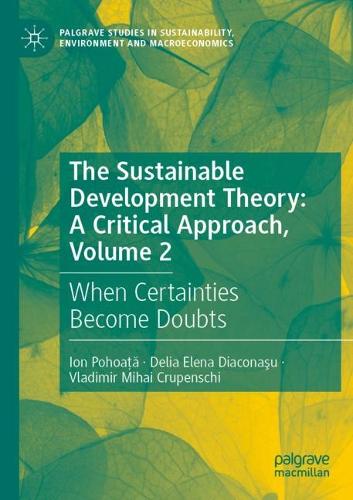 The Sustainable Development Theory: A Critical Approach, Volume 2: When Certainties Become Doubts. 2021 ed.