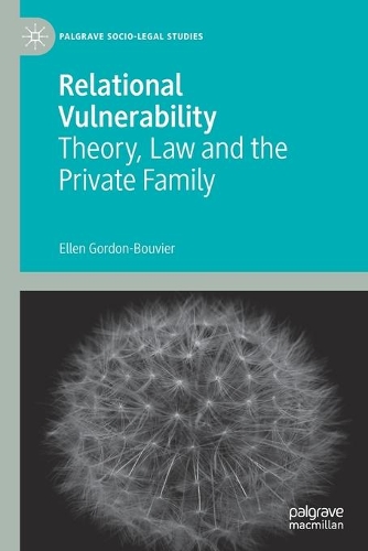 Relational Vulnerability: Theory, Law and the Private Family. 2020 ed.