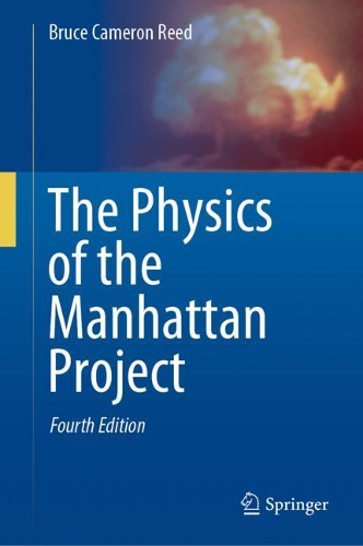 The Physics of the Manhattan Project. Fourth Edition 2021