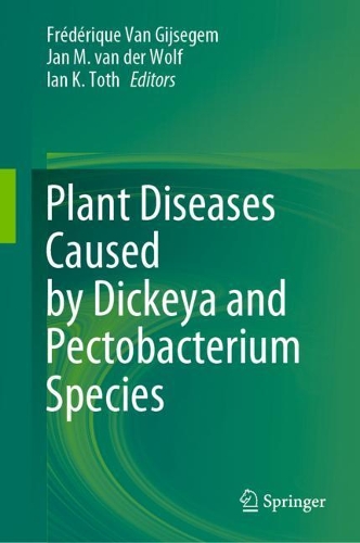 Plant Diseases Caused by Dickeya and Pectobacterium Species. 2021 ed.