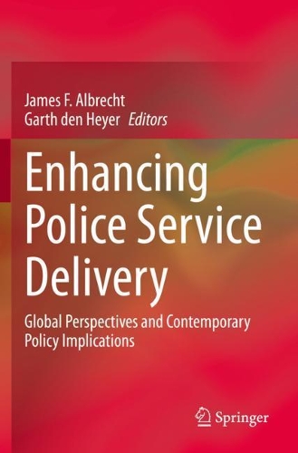 Enhancing Police Service Delivery: Global Perspectives and Contemporary Policy Implications. 2021 ed.