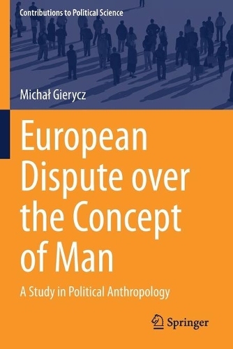 European Dispute over the Concept of Man: A Study in Political Anthropology. 2021 ed.