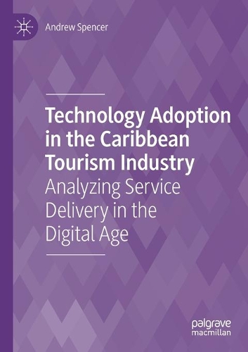 Technology Adoption in the Caribbean Tourism Industry: Analyzing Service Delivery in the Digital Age. 2021 ed.