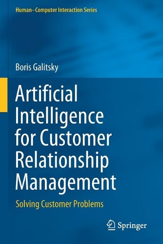 Artificial Intelligence for Customer Relationship Management: Solving Customer Problems. 2021 ed.