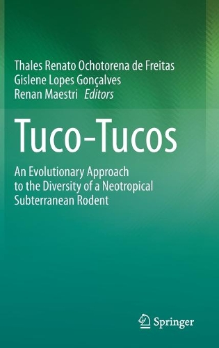 Tuco-Tucos: An Evolutionary Approach to the Diversity of a Neotropical Subterranean Rodent. 2021 ed.