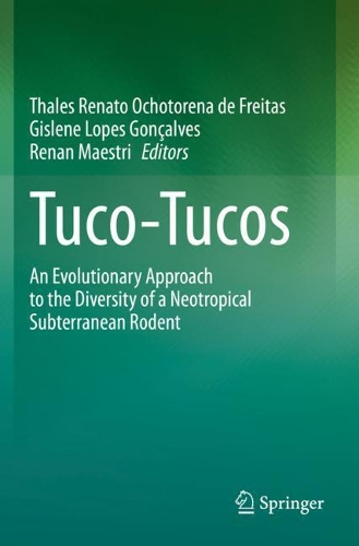 Tuco-Tucos: An Evolutionary Approach to the Diversity of a Neotropical Subterranean Rodent. 2021 ed.