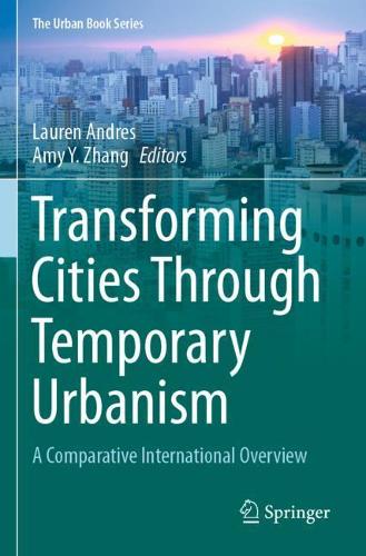 Transforming Cities Through Temporary Urbanism: A Comparative International Overview. 2020 ed.