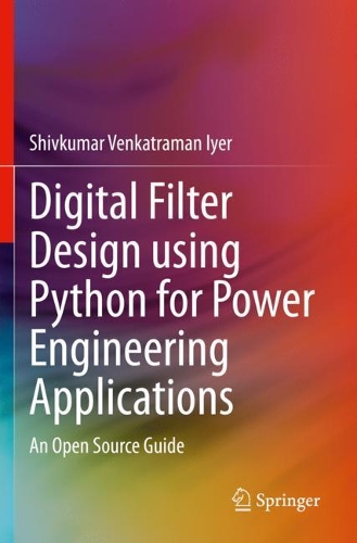 Digital Filter Design using Python for Power Engineering Applications: An Open Source Guide. 2020 ed.