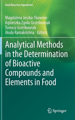 Analytical Methods in the Determination of Bioactive Compounds and Elements in Food. 2021 ed.