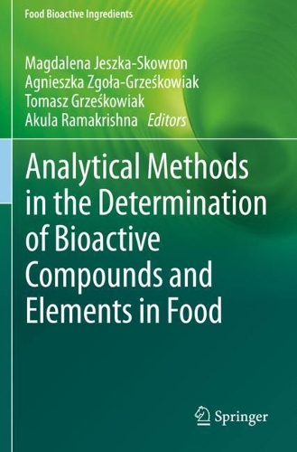 Analytical Methods in the Determination of Bioactive Compounds and Elements in Food. 2021 ed.