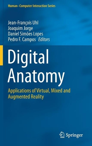 Digital Anatomy: Applications of Virtual, Mixed and Augmented Reality. 2021 ed.