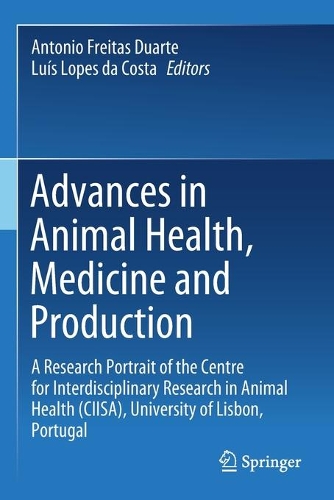 Advances in Animal Health, Medicine and Production: A Research Portrait of the Centre for Interdisciplinary Research in Animal Health (CIISA), University of Lisbon, Portugal. 2020 ed.
