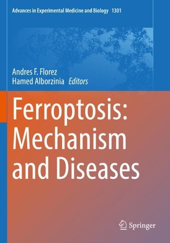 Ferroptosis: Mechanism and Diseases. 1st ed. 2021