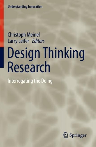 Design Thinking Research: Interrogating the Doing. 2021 ed.