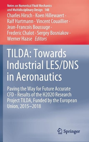 TILDA: Towards Industrial LES/DNS in Aeronautics: Paving the Way for Future Accurate CFD - Results of the H2020 Research Project TILDA, Funded by the European Union, 2015 -2018. 2021 ed.