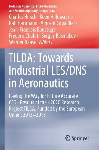 TILDA: Towards Industrial LES/DNS in Aeronautics: Paving the Way for Future Accurate CFD - Results of the H2020 Research Project TILDA, Funded by the European Union, 2015 -2018. 2021 ed.
