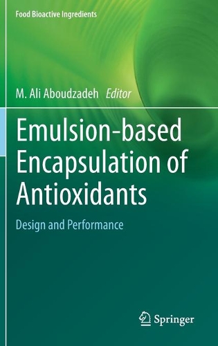 Emulsion-based Encapsulation of Antioxidants: Design and Performance. 2020 ed.