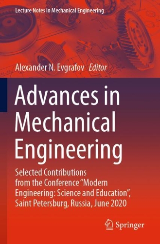 Advances in Mechanical Engineering: Selected Contributions from the Conference "Modern Engineering: Science and Education", Saint Petersburg, Russia, June 2020. 2021 ed.