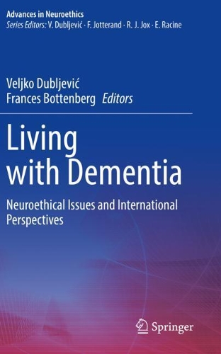 Living with Dementia: Neuroethical Issues and International Perspectives. 2021 ed.