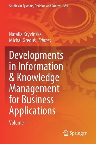 Developments in Information & Knowledge Management for Business Applications: Volume 1. 2021 ed.