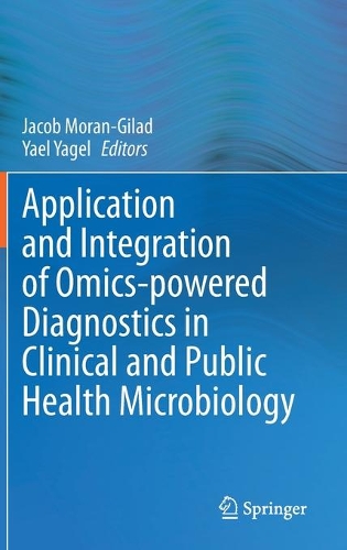 Application and Integration of Omics-powered Diagnostics in Clinical and Public Health Microbiology. 2021 ed.