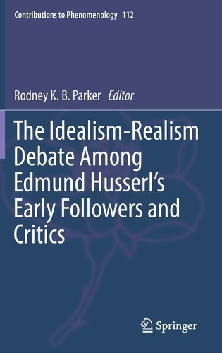 The Idealism-Realism Debate Among Edmund Husserl's Early Followers and Critics.
