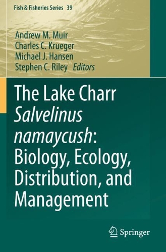 The Lake Charr Salvelinus namaycush: Biology, Ecology, Distribution, and Management. 2021 ed.