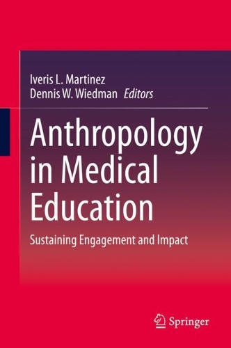 Anthropology in Medical Education: Sustaining Engagement and Impact. 2021 ed.