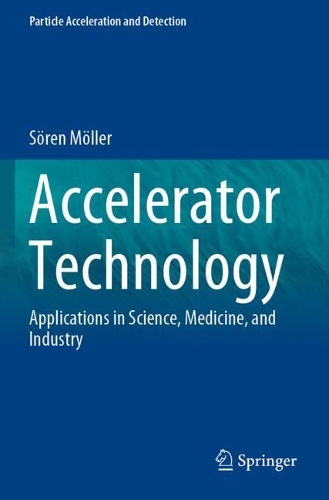 Accelerator Technology: Applications in Science, Medicine, and Industry. 2020 ed.