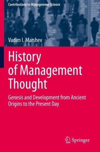 History of Management Thought: Genesis and Development from Ancient Origins to the Present Day. 2021 ed.