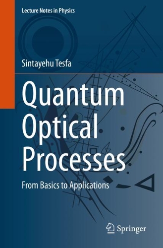 Quantum Optical Processes: From Basics to Applications. 1st ed. 2020