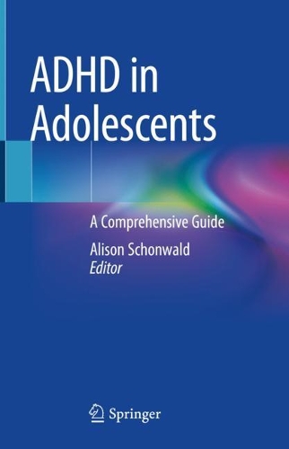 ADHD in Adolescents: A Comprehensive Guide. 2020 ed.