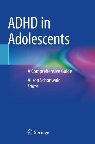 ADHD in Adolescents: A Comprehensive Guide. 2020 ed.