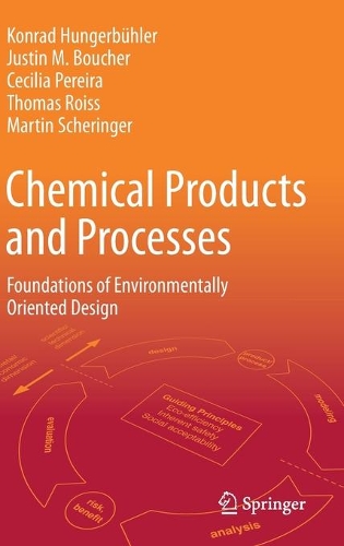 Chemical Products and Processes: Foundations of Environmentally Oriented Design. 2021 ed.