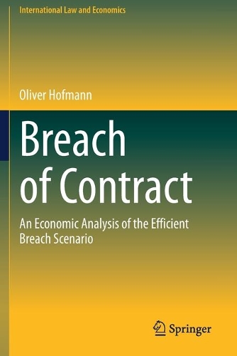 Breach of Contract: An Economic Analysis of the Efficient Breach Scenario. 2021 ed.