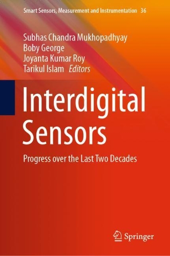 Interdigital Sensors: Progress over the Last Two Decades. 2021 ed.