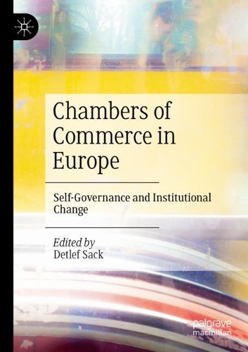 Chambers of Commerce in Europe: Self-Governance and Institutional Change. 2021 ed.