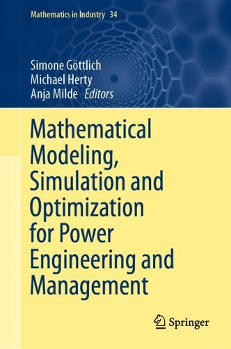 Mathematical Modeling, Simulation and Optimization for Power Engineering and Management. 2021 ed.
